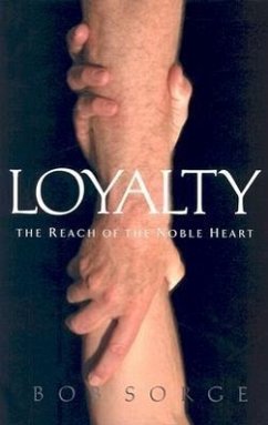Loyalty: The Reach of the Noble Heart - Sorge, Bob
