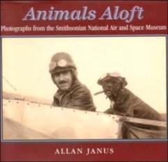 Animals Aloft: Photographs from the Smithsonian National Air & Space Museum - Janus, Allan