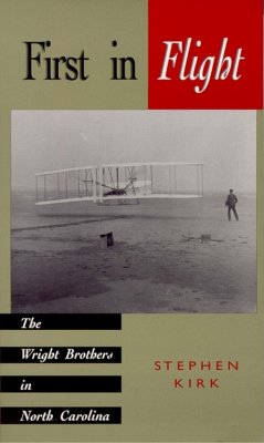 First in Flight: The Wright Brothers in North Carolina - Kirk, Stephen