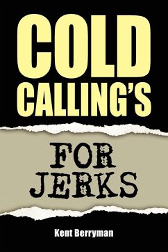 Cold Calling's For Jerks - Berryman, Kent