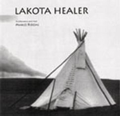 Lakota Healing: A Soul Comes Home-Photos by Marco Ridomi - Ridomi, Marco; Gaccione, Laura