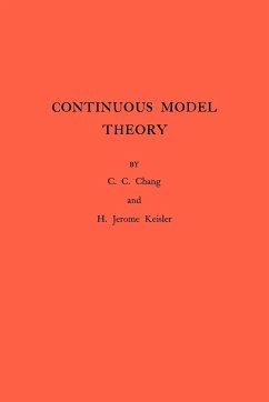 Continuous Model Theory. (AM-58), Volume 58 - Chang, Chen Chung; Keisler, H. Jerome