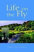 Life on the Fly - Schreiber, John