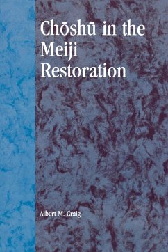 Choshu in the Meiji Restoration - Craig, Albert M.