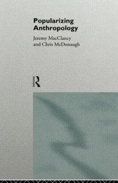 Popularizing Anthropology - McClancy, Jeremy / McDonaugh, Christian (eds.)