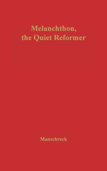 Melanchthon, the Quiet Reformer.
