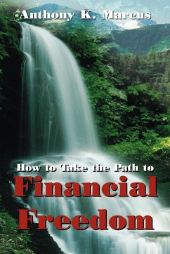 How to Take the Path to Financial Freedom - Marcus, Anthony K.