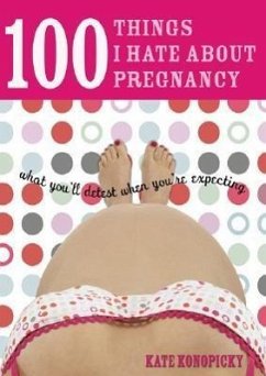 100 Things I Hate about Pregnancy - Konopicky, Kate