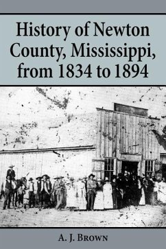 History of Newton County, Mississippi, from 1834-1894 - Brown, A. J.