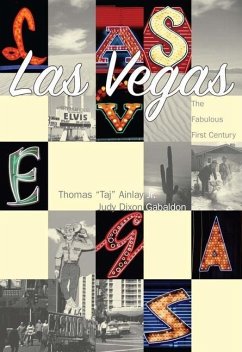 Las Vegas:: The Fabulous First Century - Ainlay Jr, Thomas Taj; Dixon Gabaldon, Judy