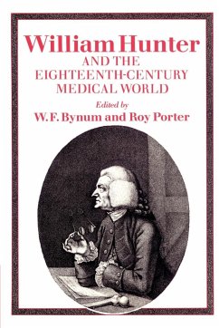 William Hunter and the Eighteenth-Century Medical World - Bynum, W. F. / Porter, Roy (eds.)