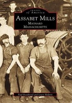 Assabet Mills: Maynard, Massachusetts - Boothroyd, Paul; Halprin, Lewis
