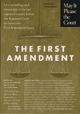 May It Please the Court: The First Amendment