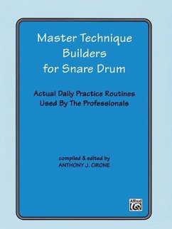 Master Technique Builders for Snare Drum: Actual Daily Practice Routines Used by the Professionals - Cirone, Anthony J.