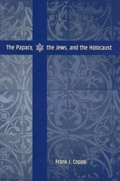 The Papacy, the Jews, and the Holocaust - Coppa, Frank J.