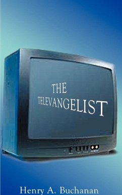 The Televangelist - Buchanan, Henry A.