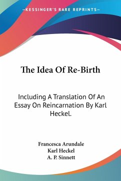 The Idea Of Re-Birth - Arundale, Francesca; Heckel, Karl