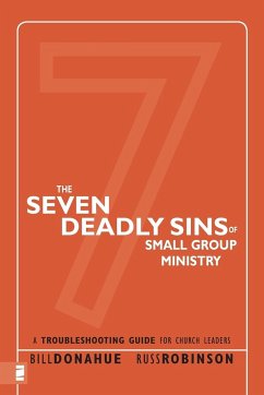 The Seven Deadly Sins of Small Group Ministry - Donahue, Bill; Robinson, Russ