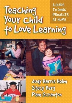 Teaching Your Child to Love Learning - Helm, Judy Harris; Berg, Stacy; Scranton, Pam