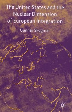 The United States and the Nuclear Dimension of European Integration - Skogmar, G.