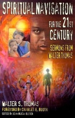 Spiritual Navigation for the 21st Century: Sermons from Walter Thomas - Thomas, Walter S.