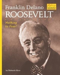Franklin Delano Roosevelt: Nothing to Fear! - Kent, Deborah