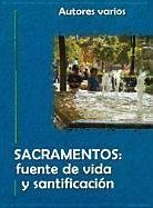 Sacramentos (Sacraments): Fuente de Vida y Santificacin (Source of Sanctifying Life) - Autores Varios
