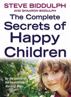 The Complete Secrets of Happy Children - Biddulph, Steve; Biddulph, Shaaron