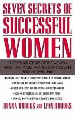 Seven Secrets of Successful Women: Success Strategies of the Women Who Have Made It - And How You Can Follow Their Lead - Brooks, Donna; Brooks, Lynn