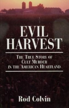 Evil Harvest: The True Story of Cult Murder in the American Heartland - Colvin, Rod