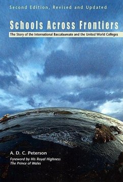 Schools Across Frontiers: The Story of the International Baccalaureate and the United World Colleges - Peterson, A. D. C.