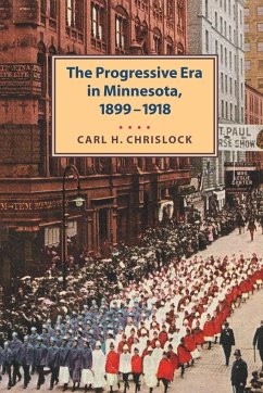 Progressive Era in Minnesota, 1899-1918 - Chrislock, Carl H.