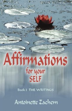 AFFIRMATIONS FOR YOUR SELF - Zachem, Antoinette