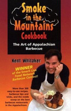 Smoke in the Mountains Cookbook: The Art of Appalachian Barbecue - Whitaker, Kent