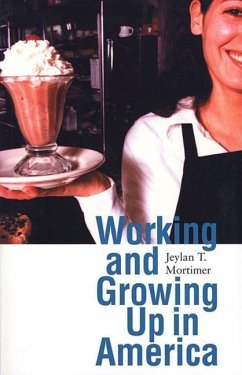 Working and Growing Up in America - Mortimer, Jeylan T