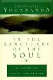 In the Sanctuary of the Soul: A Guide to Effective Prayer