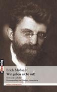 Wir geben nicht auf! - Mühsam, Erich