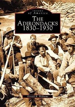 The Adirondacks: 1830-1930 - Williams, Donald R.