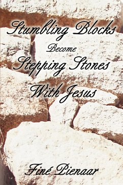 Stumbling Blocks Become Stepping Stones With Jesus - Pienaar, Fine