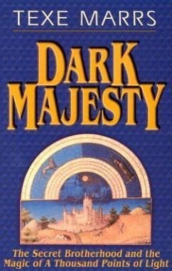 Dark Majesty Expanded Edition: The Secret Brotherhood and the Magic of a Thousand Points of Light - Marrs, Texe