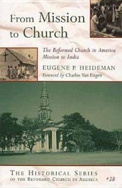 From Mission to Church: The Reformed Church in America Mission to India - Heideman, Eugene P.