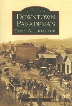Downtown Pasadena's Early Architecture - Scheid, Ann