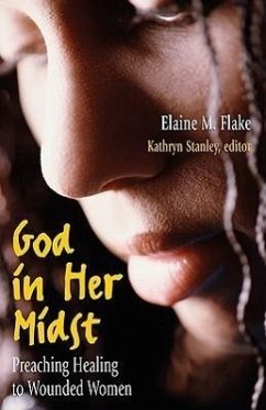 God in Her Midst: Preaching Healing to Wounded Women - Flake, Elaine M.