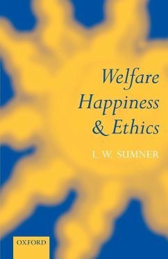 Welfare, Happiness, and Ethics - Sumner, L. W.