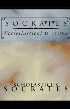 Socrates' Ecclesiastical History - Socrates, Scholasticus