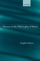 Themes in the Philosophy of Music - Davies, Stephen