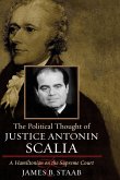 The Political Thought of Justice Antonin Scalia