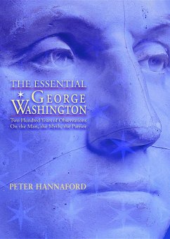 Essential George Washington: Two Hundred Years of Observations on the Man, the Myth, the Patriot - Hannaford, Peter