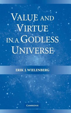 Value and Virtue in a Godless Universe - Wielenberg, Erik J.