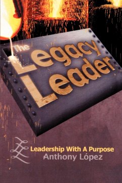 The Legacy Leader - Lopez, Anthony